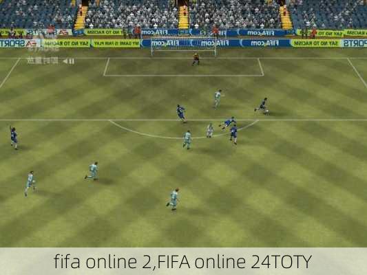 fifa online 2,FIFA online 24TOTY